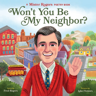 Won't You Be My Neighbor?: A Mister Rogers Poetry Book by Rogers, Fred