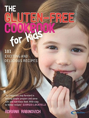 The Gluten-Free Cookbook for Kids: 101 Exciting and Delicious Recipes by Rabinovich, Adriana