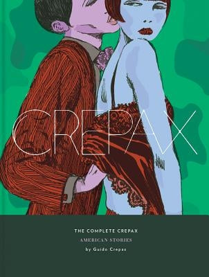 The Complete Crepax Vol. 5: American Stories by Crepax, Guido