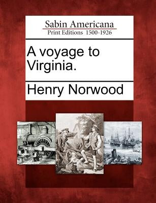 A Voyage to Virginia. by Norwood, Henry