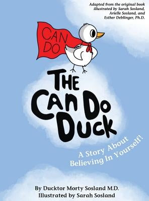 The Can Do Duck (New Edition): A Story About Believing In Yourself by Sosland, Ducktor Morty
