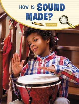 How Is Sound Made? by Raij, Emily