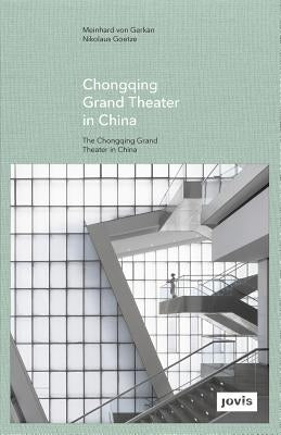 Gmp: The Chongqing Grand Theater in China by Von Gerkan, Meinhard