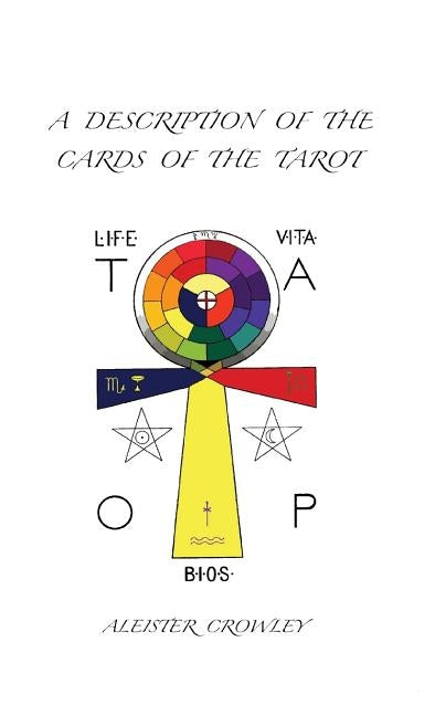 A Description of the Cards of the Tarot by Crowley, Aleister