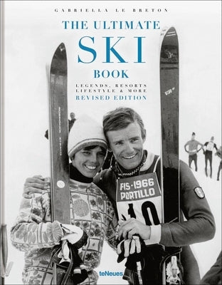 The Ultimate Ski Book: Legends, Resorts, Lifestyle & More by Breton, Gabriella Le