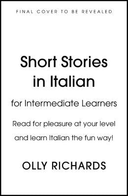 Short Stories in Italian for Intermediate Learners by Richards, Olly