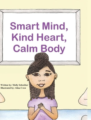 Smart Mind, Kind Heart, Calm Body by Schreiber, Molly
