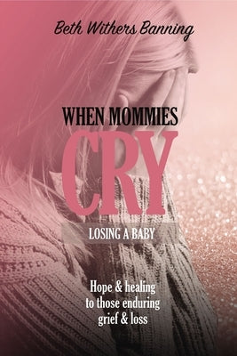 When Mommies Cry Softcover by Banning, Beth