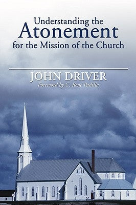 Understanding the Atonement for the Mission of the Church by Driver, John