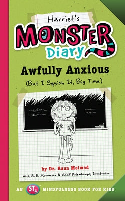 Harriet's Monster Diary, Volume 3: Awfully Anxious (But I Squish It, Big Time) by Melmed, Raun