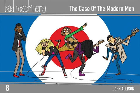 Bad Machinery Vol. 8, Volume 8: The Case of the Modern Men by Allison, John
