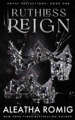 Ruthless Reign by Romig, Aleatha