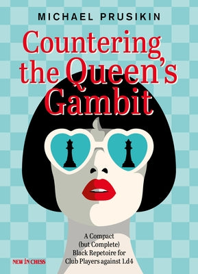 Countering the Queen's Gambit: A Compact (But Complete) Black Repertoire for Club Players Against 1.D4 by Prusikin, Michael