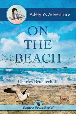 Adelyn's Adventure on the Beach by Bruckerhoff, Charles E.