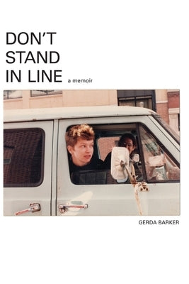 Don't Stand In Line: A Memoir: A Memoir: A Memoir by Barker, Gerda