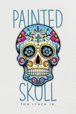 Painted Skull by Lynch, Tom, Jr.