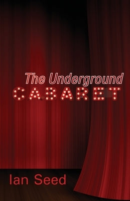 The Underground Cabaret by Seed, Ian