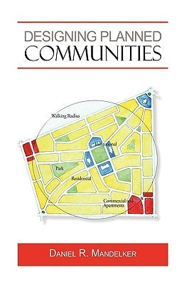 Designing Planned Communities by Daniel R. Mandelker, R. Mandelker