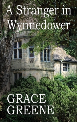 A Stranger in Wynnedower: A Virginia Country Roads Novel by Greene, Grace