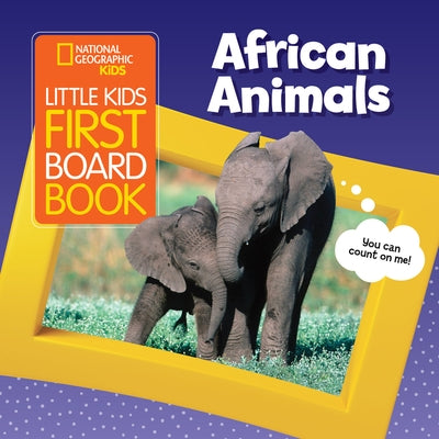 Little Kids First Board Book African Animals by National Geographic Kids
