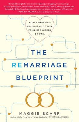 The Remarriage Blueprint: How Remarried Couples and Their Families Succeed or Fail by Scarf, Maggie
