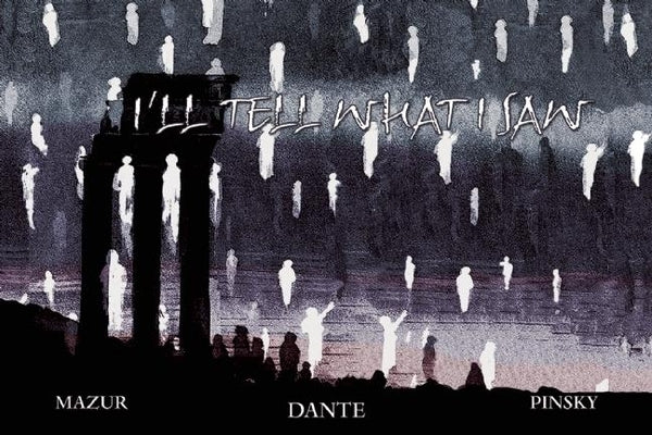 I'll Tell What I Saw: Images from Dante's Divine Comedy by Pinsky, Robert