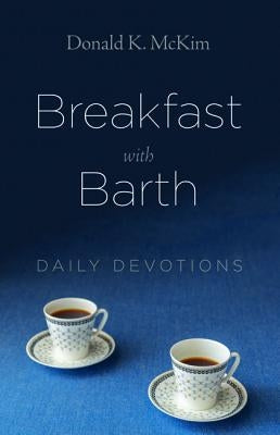 Breakfast with Barth by McKim, Donald K.