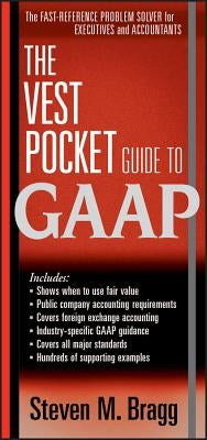 The Vest Pocket Guide to GAAP by Bragg, Steven M.