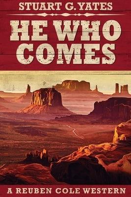 He Who Comes: Large Print Edition by Yates, Stuart G.