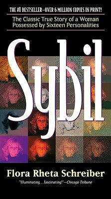 Sybil: The Classic Story of a Woman Possessed by Sixteen Personalities by Schreiber, Flora Rhea