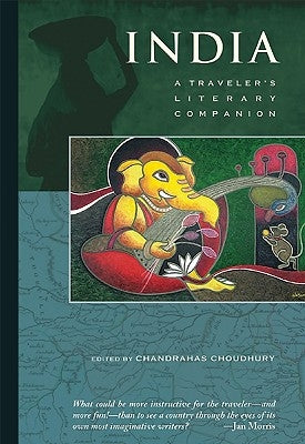 India: A Traveler's Literary Companion by Choudhury, Chandrahas