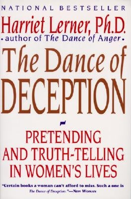 The Dance of Deception: A Guide to Authenticity and Truth-Telling in Women's Relationships by Lerner, Harriet