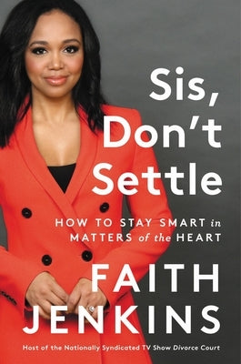 Sis, Don't Settle: How to Stay Smart in Matters of the Heart by Jenkins, Faith