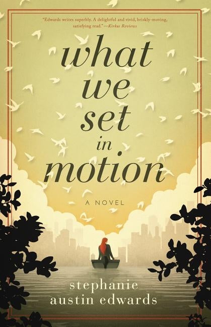 What We Set In Motion by Edwards, Stephanie