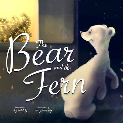 The Bear and the Fern by Miletsky, Jay