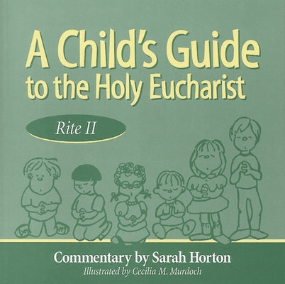 Child's Guide to the Holy Eucharist by Horton, Sarah
