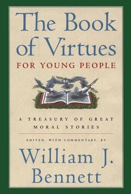 The Book of Virtues for Young People: A Treasury of Great Moral Stories by Bennett, William J.