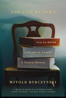 Now I Sit Me Down by Rybczynski, Witold