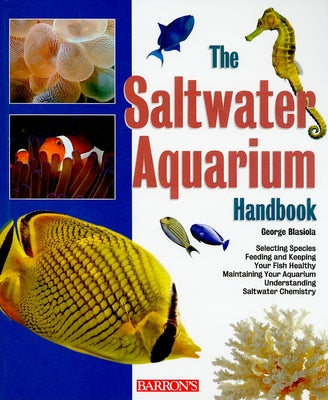 The Saltwater Aquarium Handbook by Blasiola, George