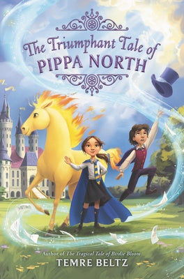 The Triumphant Tale of Pippa North by Beltz, Temre