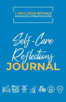 Take Good Care: Self-Care Reflections Journal (7 Wellness Rituals) by Chapin, Dwight