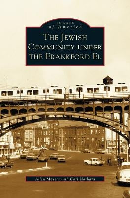 Jewish Community Under the Frankford El by Myers, Allen