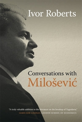 Conversations with Milosevic by Roberts, Ivor