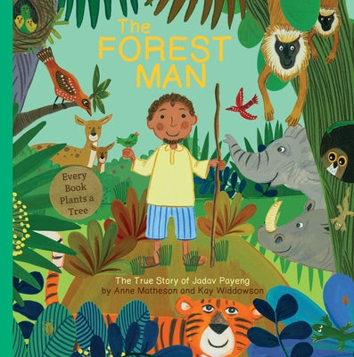 The Forest Man: The True Story of Jadav Payeng by Matheson, Anne
