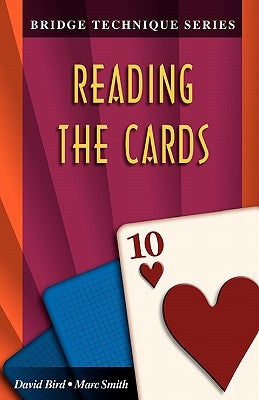 Bridge Technique 10: Reading the Cards by Bird, David