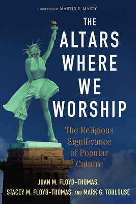 The Altars Where We Worship by Floyd-Thomas, Juan M.