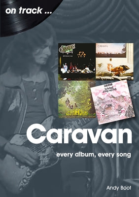 Caravan: Every Album, Every Song by Boot, Andy