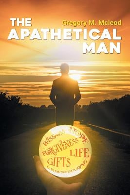The Apathetical Man by McLeod, Gregory