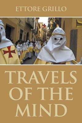 Travels of the Mind by Grillo, Ettore