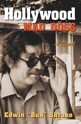 Hollywood Mad Dogs by Shrake, Edwin Bud